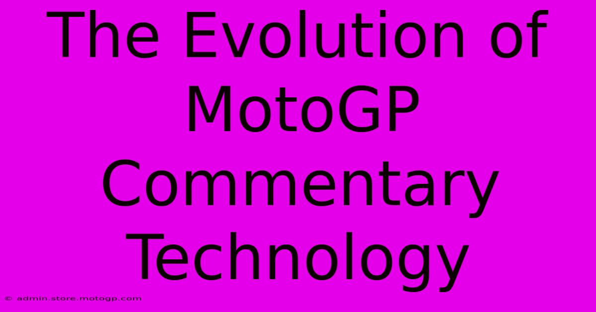 The Evolution Of MotoGP Commentary Technology