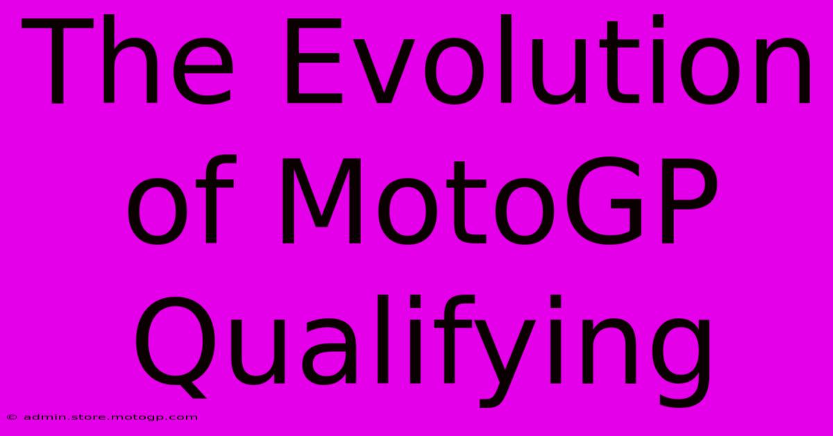 The Evolution Of MotoGP Qualifying