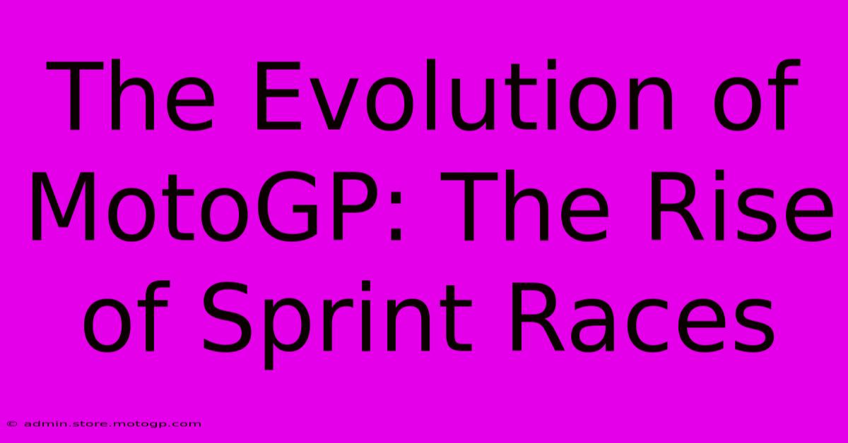 The Evolution Of MotoGP: The Rise Of Sprint Races