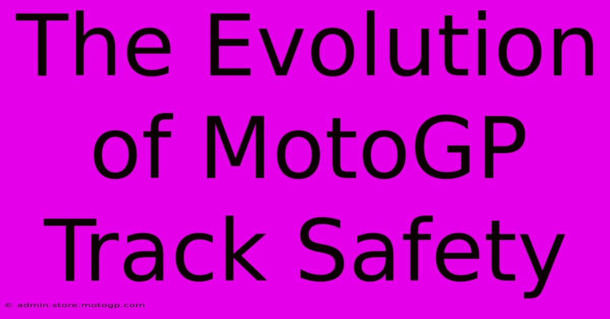 The Evolution Of MotoGP Track Safety