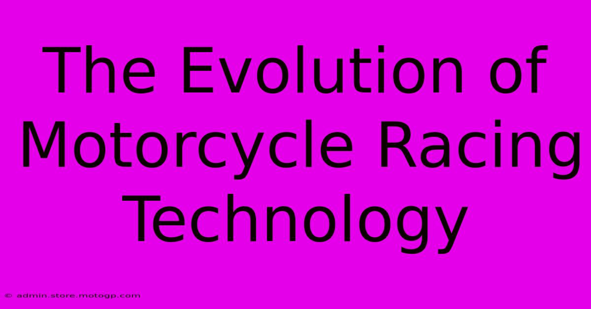 The Evolution Of Motorcycle Racing Technology