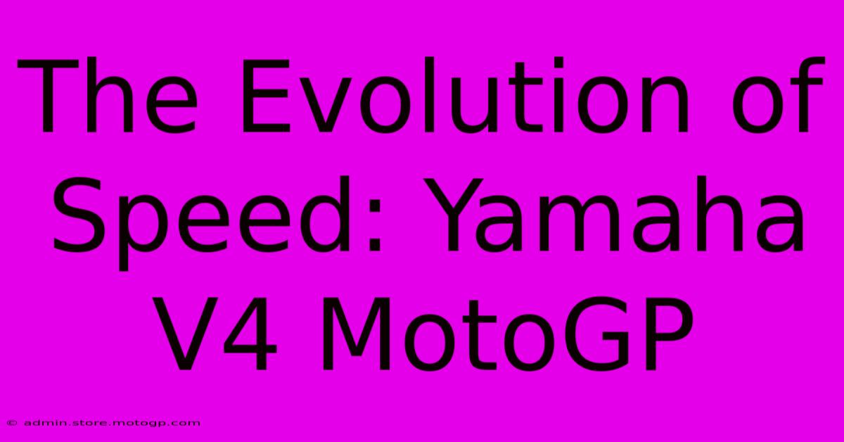 The Evolution Of Speed: Yamaha V4 MotoGP