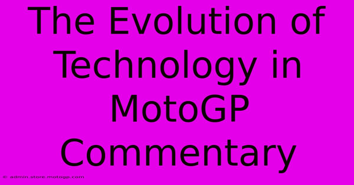 The Evolution Of Technology In MotoGP Commentary