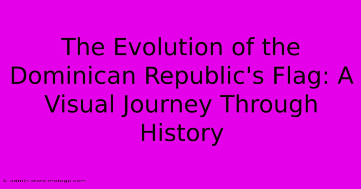 The Evolution Of The Dominican Republic's Flag: A Visual Journey Through History