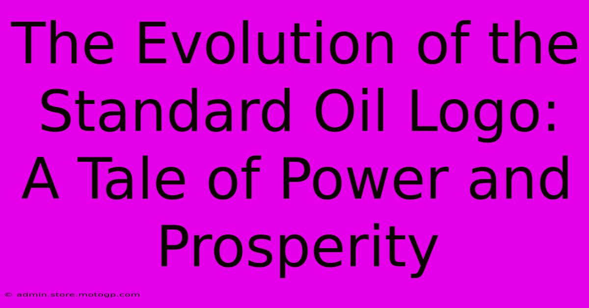 The Evolution Of The Standard Oil Logo: A Tale Of Power And Prosperity