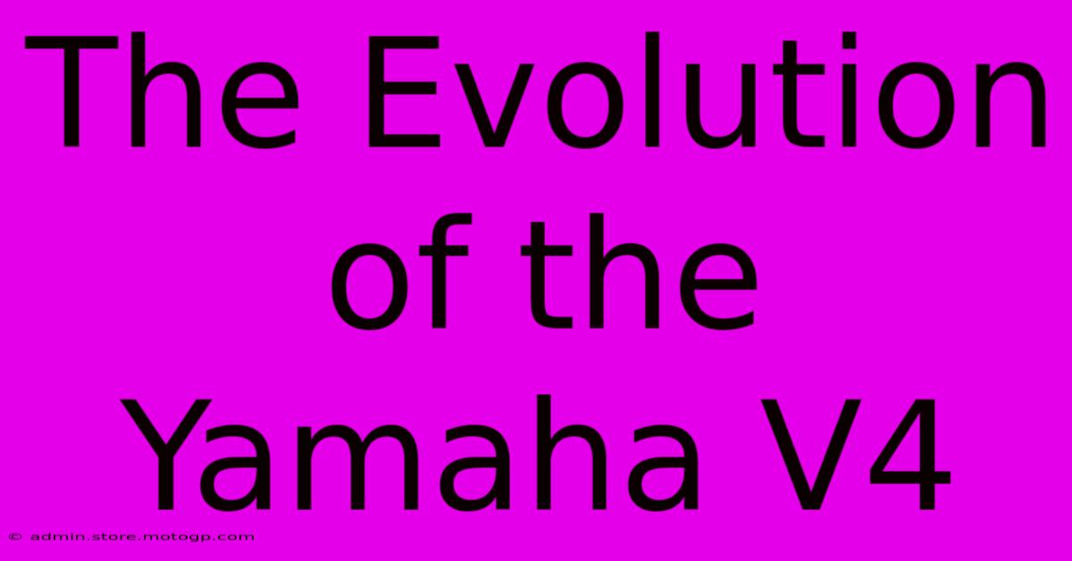 The Evolution Of The Yamaha V4