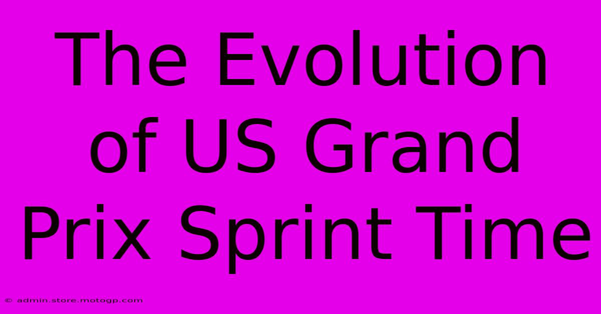 The Evolution Of US Grand Prix Sprint Time