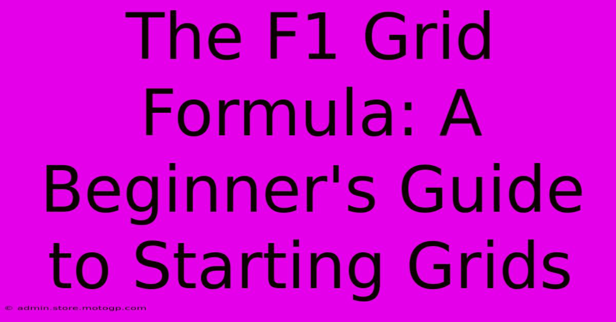 The F1 Grid Formula: A Beginner's Guide To Starting Grids