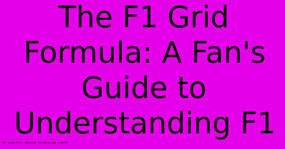 The F1 Grid Formula: A Fan's Guide To Understanding F1