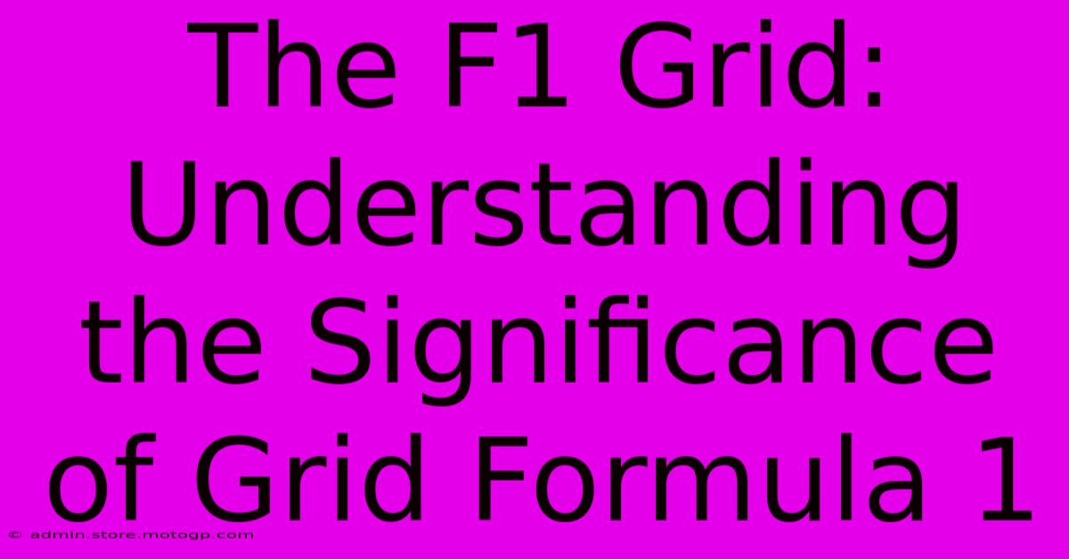 The F1 Grid: Understanding The Significance Of Grid Formula 1