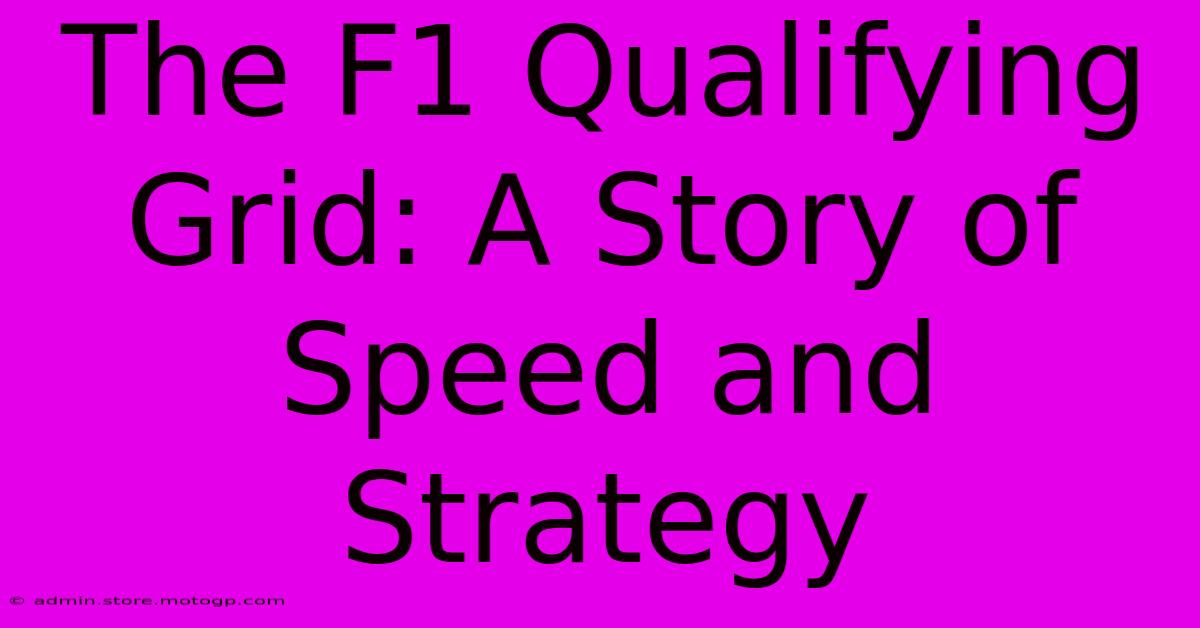 The F1 Qualifying Grid: A Story Of Speed And Strategy