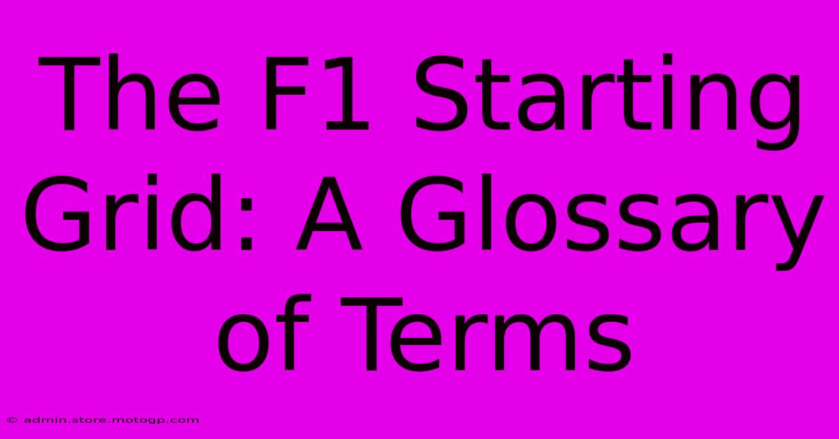 The F1 Starting Grid: A Glossary Of Terms