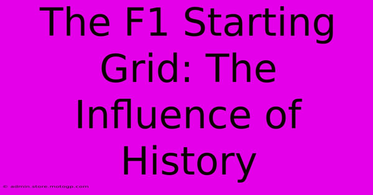 The F1 Starting Grid: The Influence Of History