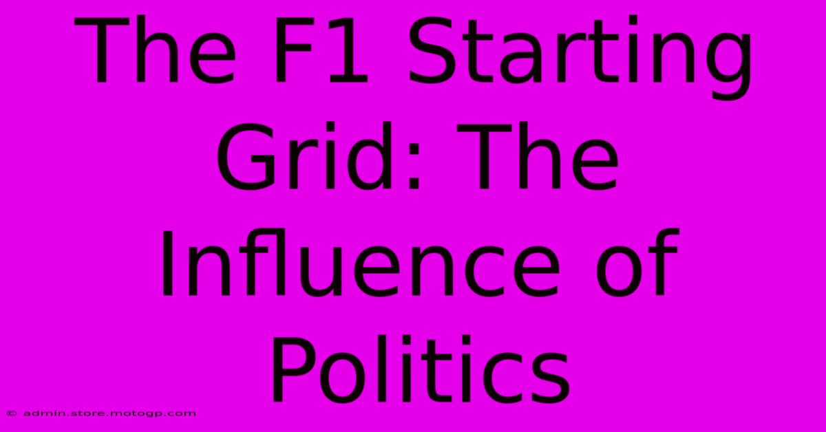 The F1 Starting Grid: The Influence Of Politics