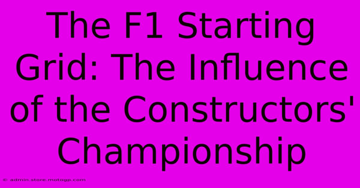 The F1 Starting Grid: The Influence Of The Constructors' Championship