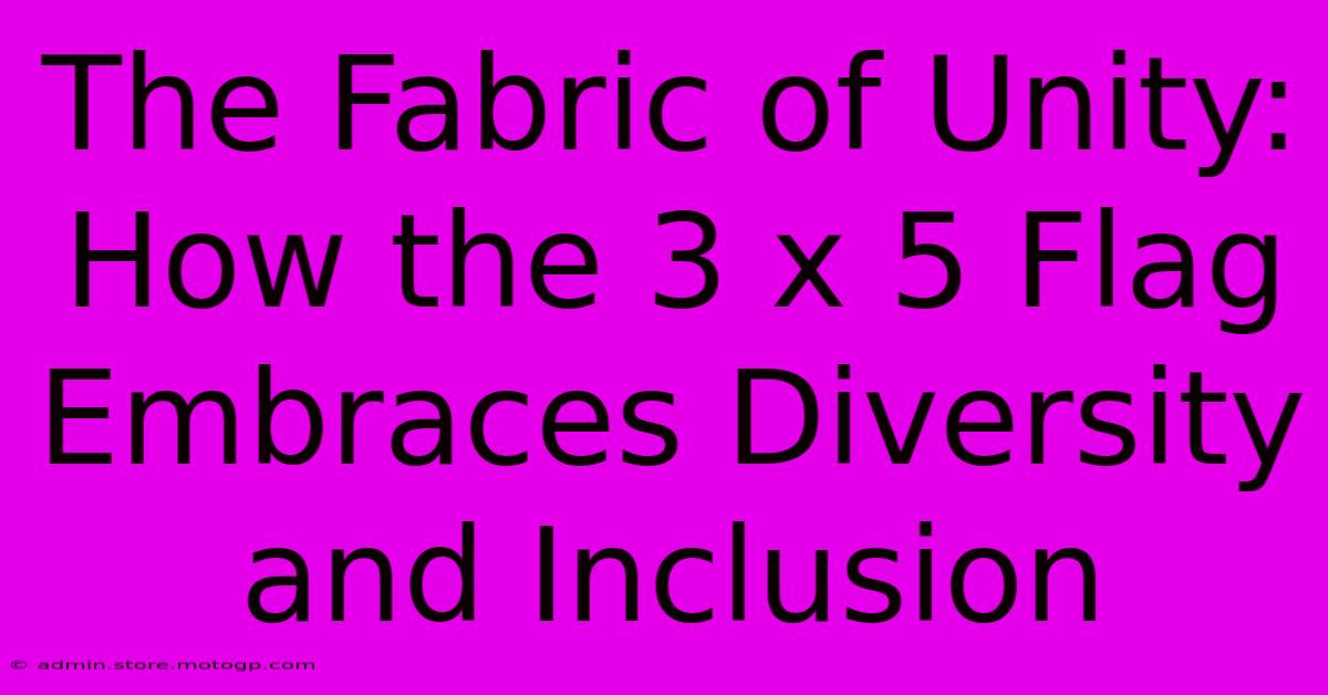 The Fabric Of Unity: How The 3 X 5 Flag Embraces Diversity And Inclusion