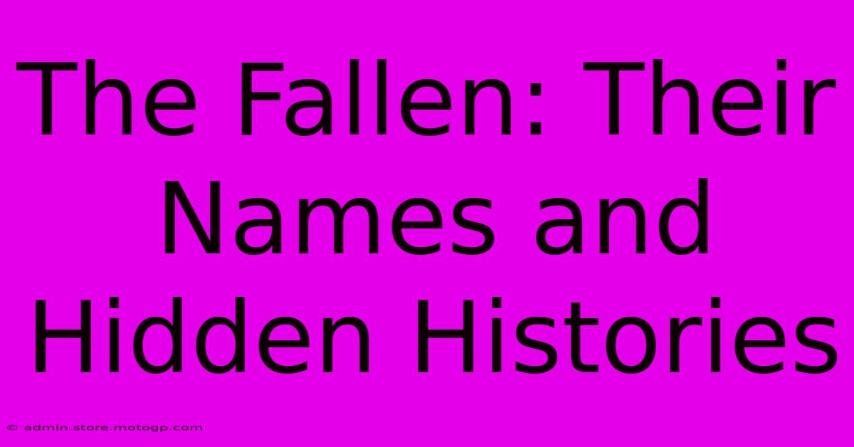 The Fallen: Their Names And Hidden Histories