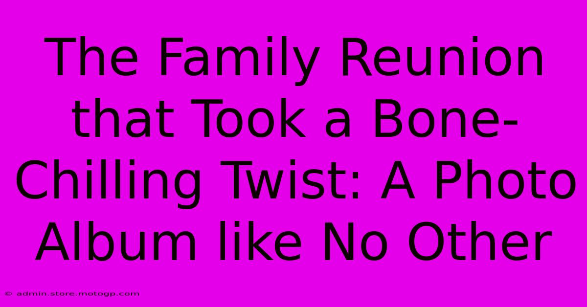 The Family Reunion That Took A Bone-Chilling Twist: A Photo Album Like No Other