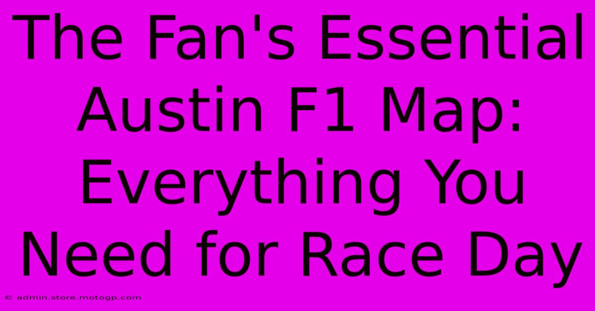 The Fan's Essential Austin F1 Map: Everything You Need For Race Day