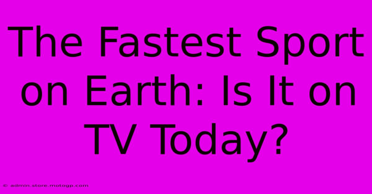 The Fastest Sport On Earth: Is It On TV Today?