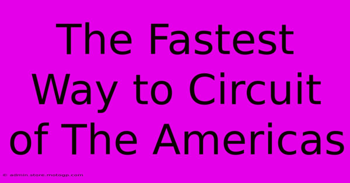 The Fastest Way To Circuit Of The Americas