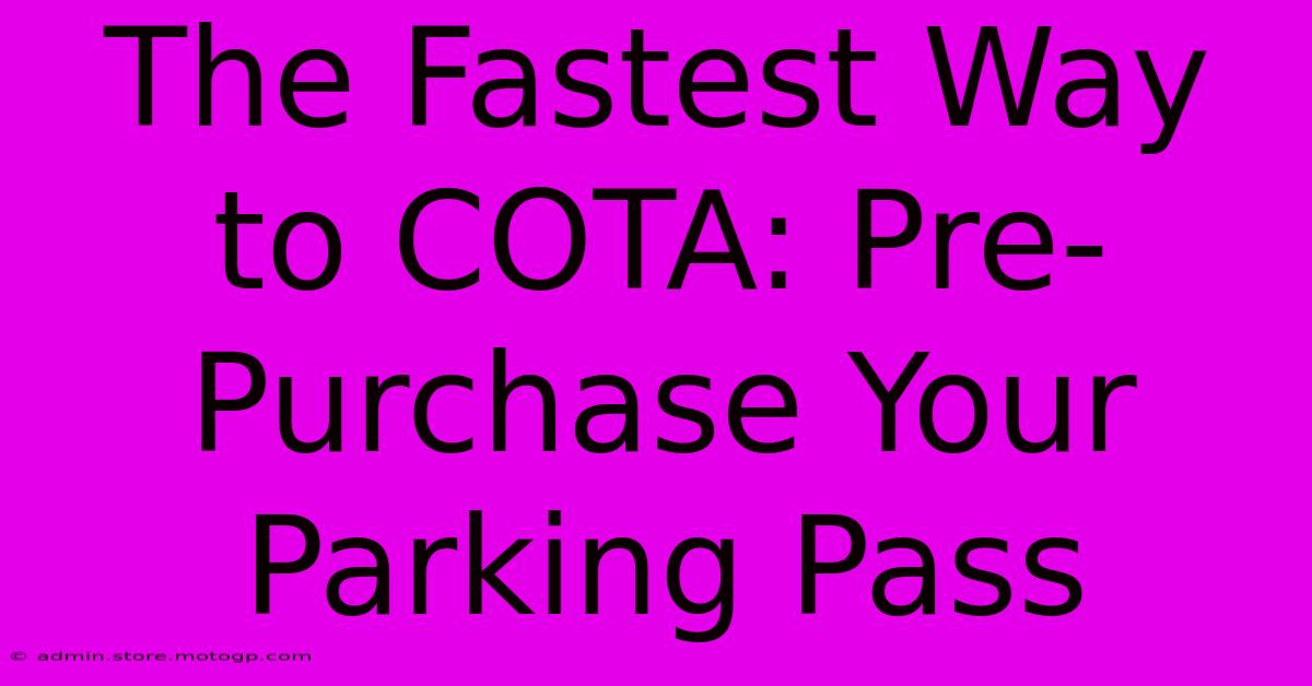 The Fastest Way To COTA: Pre-Purchase Your Parking Pass