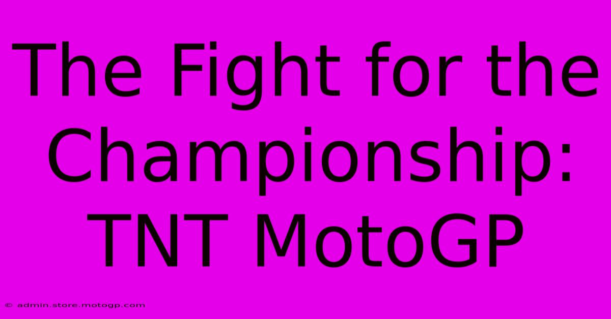 The Fight For The Championship: TNT MotoGP