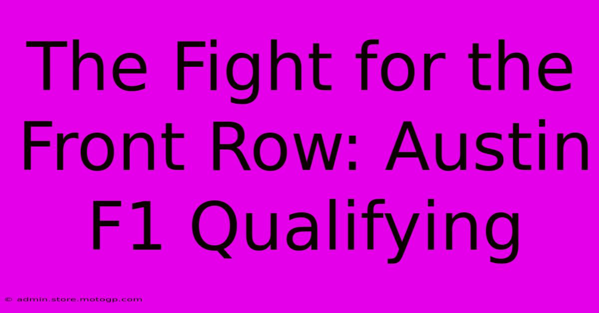 The Fight For The Front Row: Austin F1 Qualifying