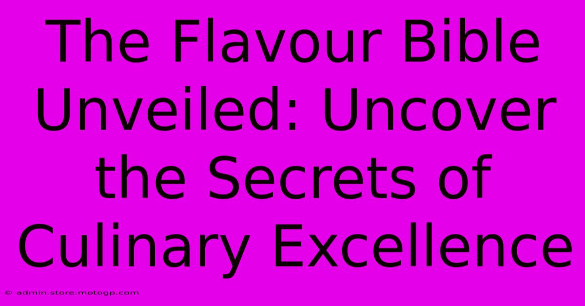 The Flavour Bible Unveiled: Uncover The Secrets Of Culinary Excellence