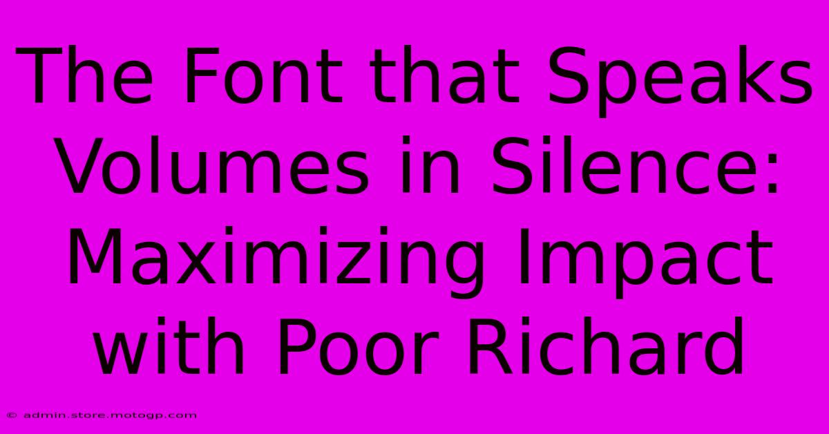 The Font That Speaks Volumes In Silence: Maximizing Impact With Poor Richard