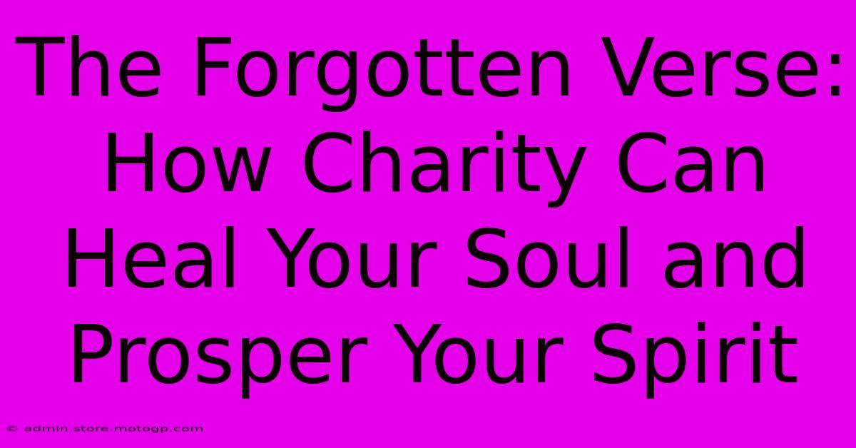 The Forgotten Verse: How Charity Can Heal Your Soul And Prosper Your Spirit