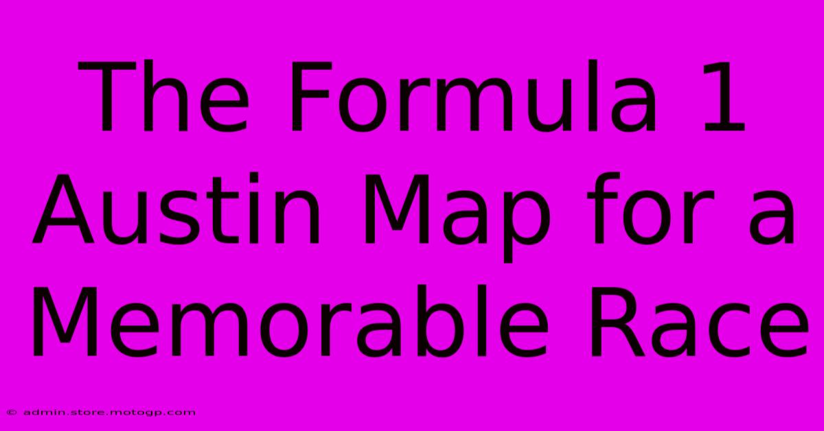 The Formula 1 Austin Map For A Memorable Race