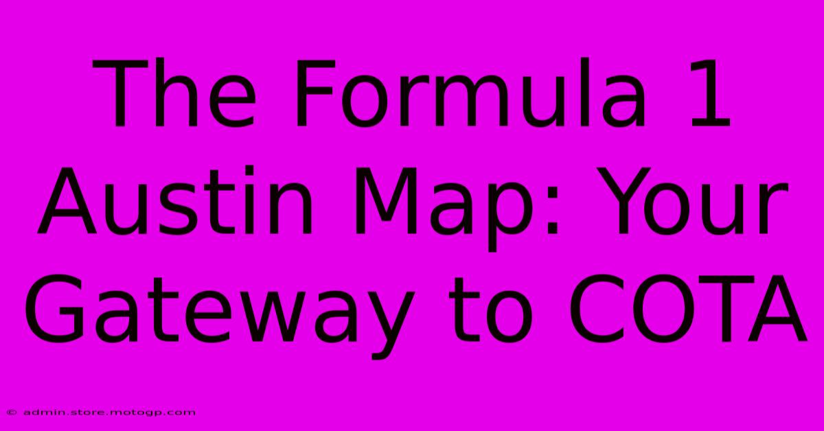 The Formula 1 Austin Map: Your Gateway To COTA