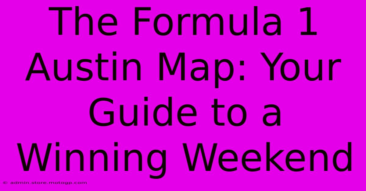 The Formula 1 Austin Map: Your Guide To A Winning Weekend