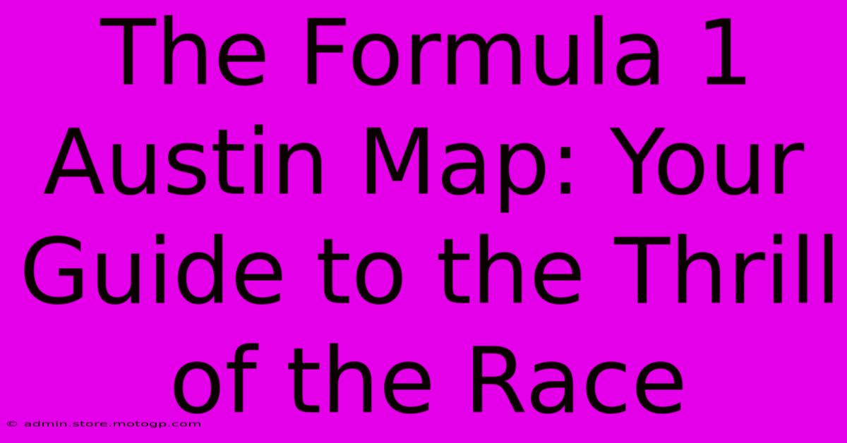 The Formula 1 Austin Map: Your Guide To The Thrill Of The Race