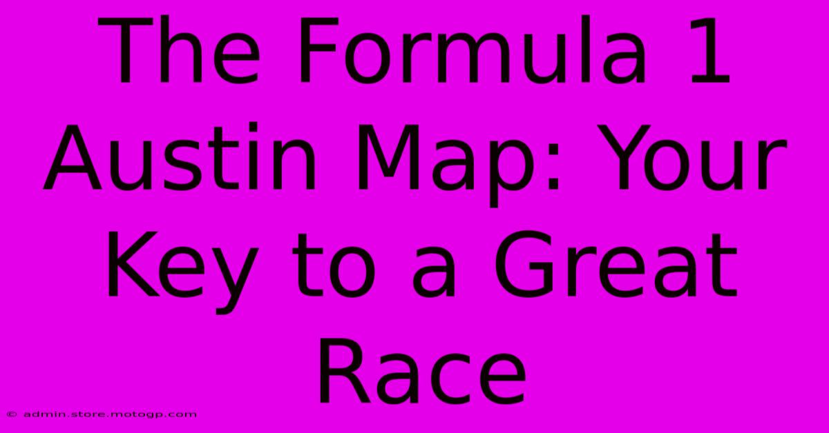 The Formula 1 Austin Map: Your Key To A Great Race