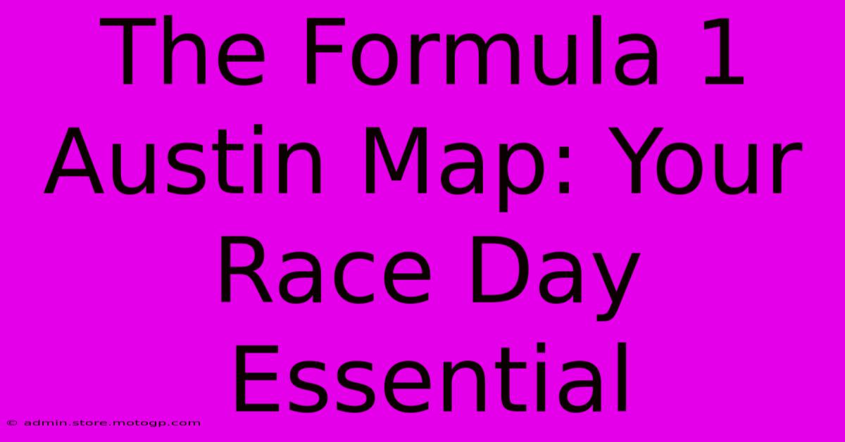 The Formula 1 Austin Map: Your Race Day Essential