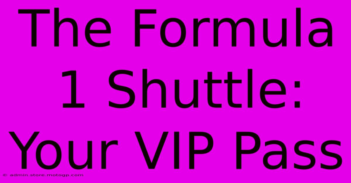 The Formula 1 Shuttle: Your VIP Pass