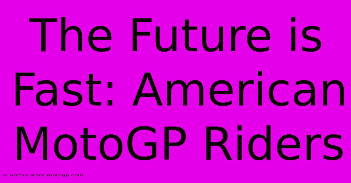 The Future Is Fast: American MotoGP Riders