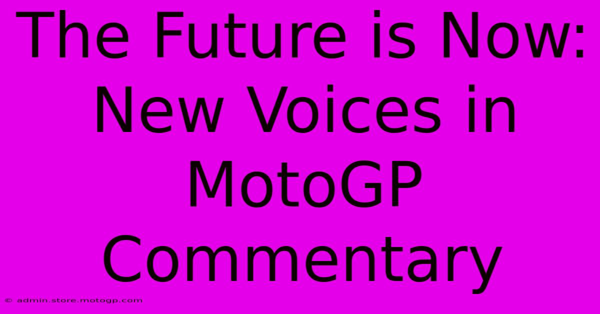 The Future Is Now: New Voices In MotoGP Commentary