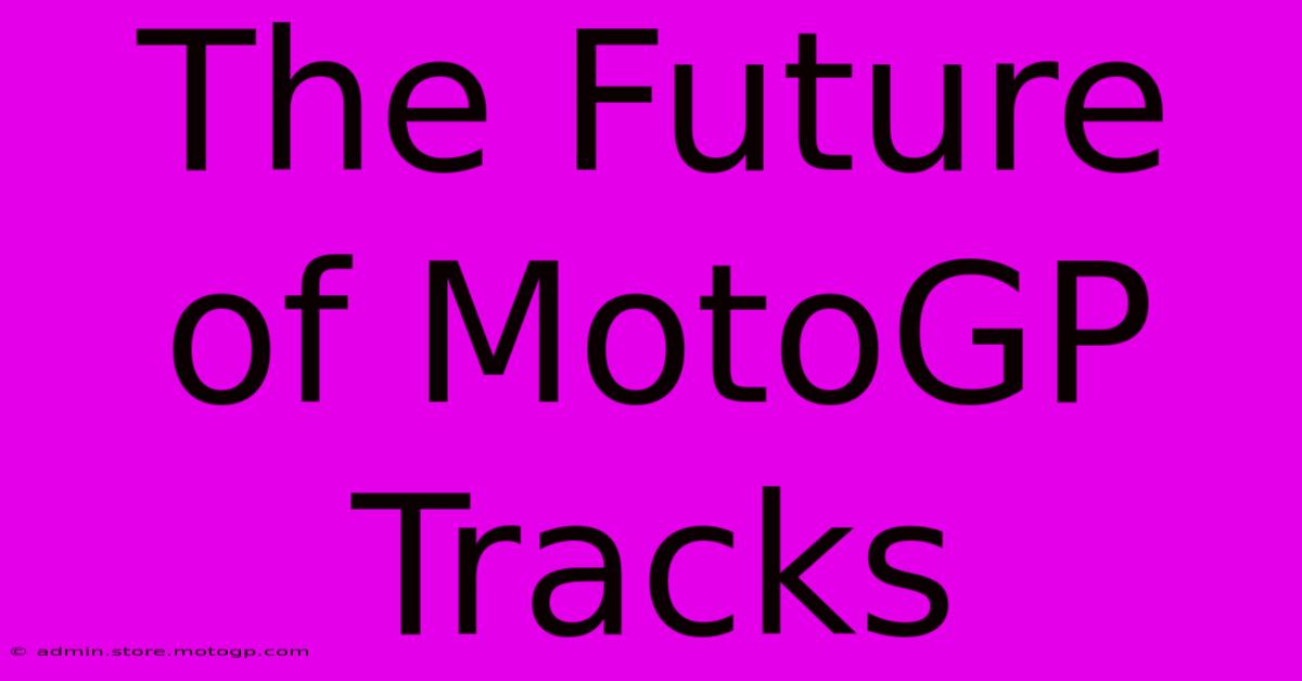 The Future Of MotoGP Tracks