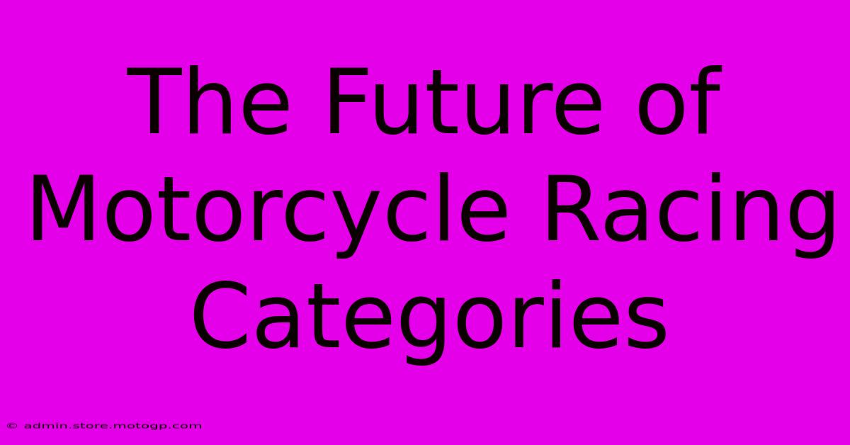 The Future Of Motorcycle Racing Categories