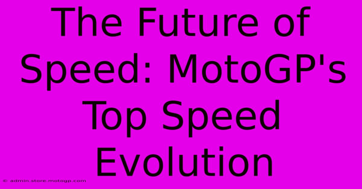 The Future Of Speed: MotoGP's Top Speed Evolution