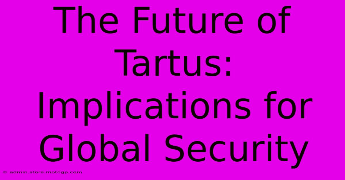 The Future Of Tartus: Implications For Global Security