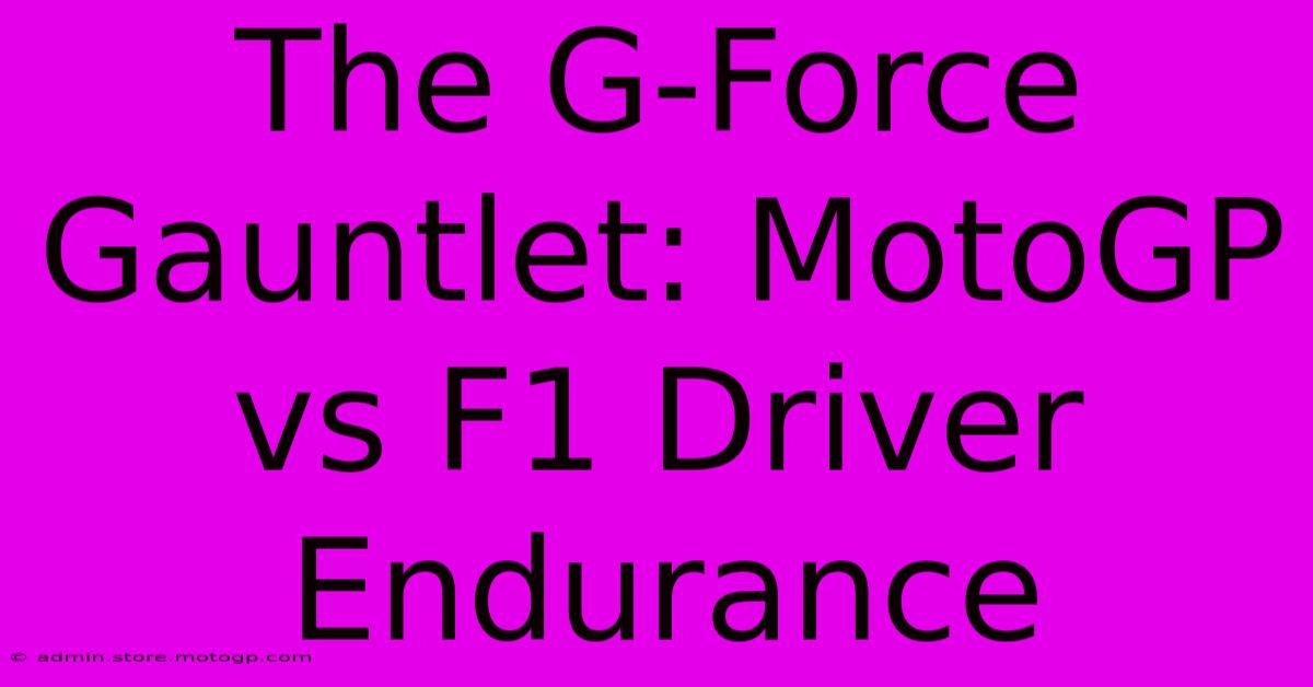 The G-Force Gauntlet: MotoGP Vs F1 Driver Endurance