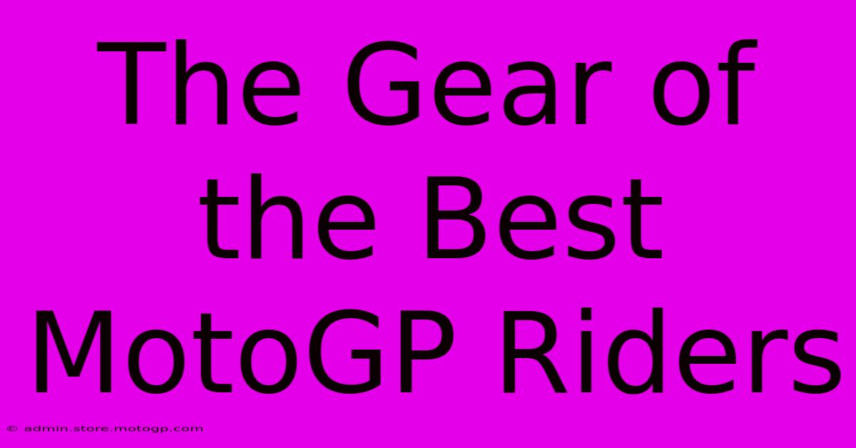 The Gear Of The Best MotoGP Riders