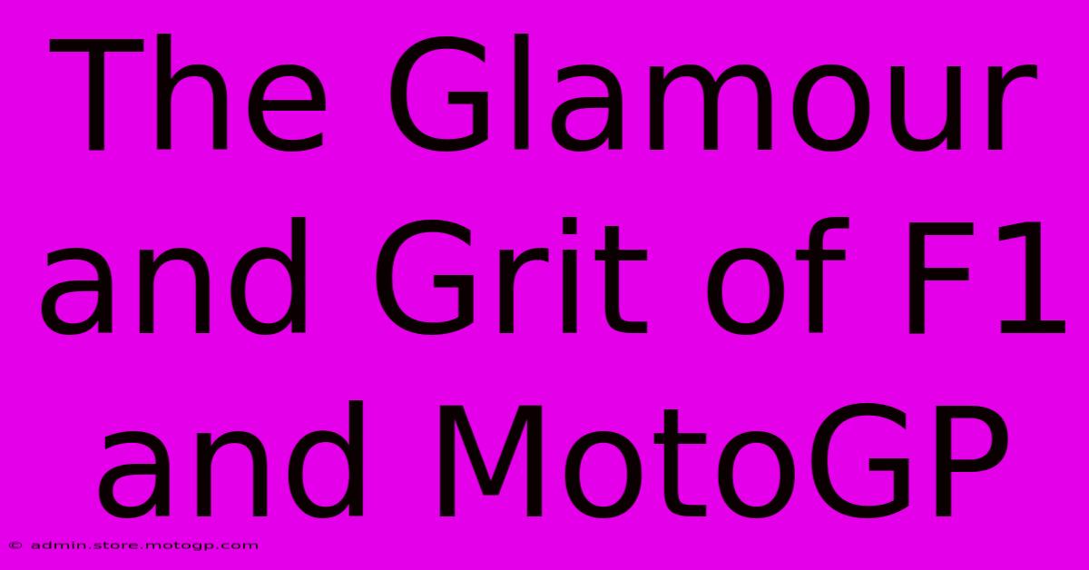 The Glamour And Grit Of F1 And MotoGP