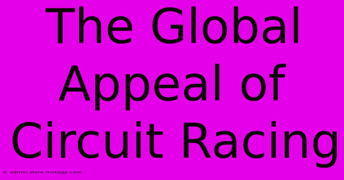 The Global Appeal Of Circuit Racing