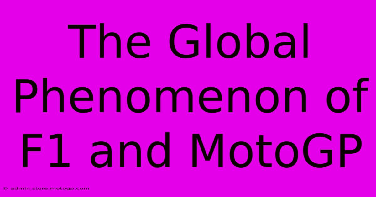 The Global Phenomenon Of F1 And MotoGP