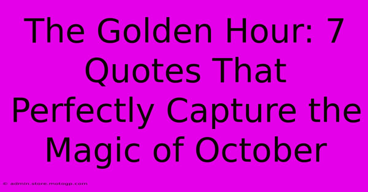 The Golden Hour: 7 Quotes That Perfectly Capture The Magic Of October